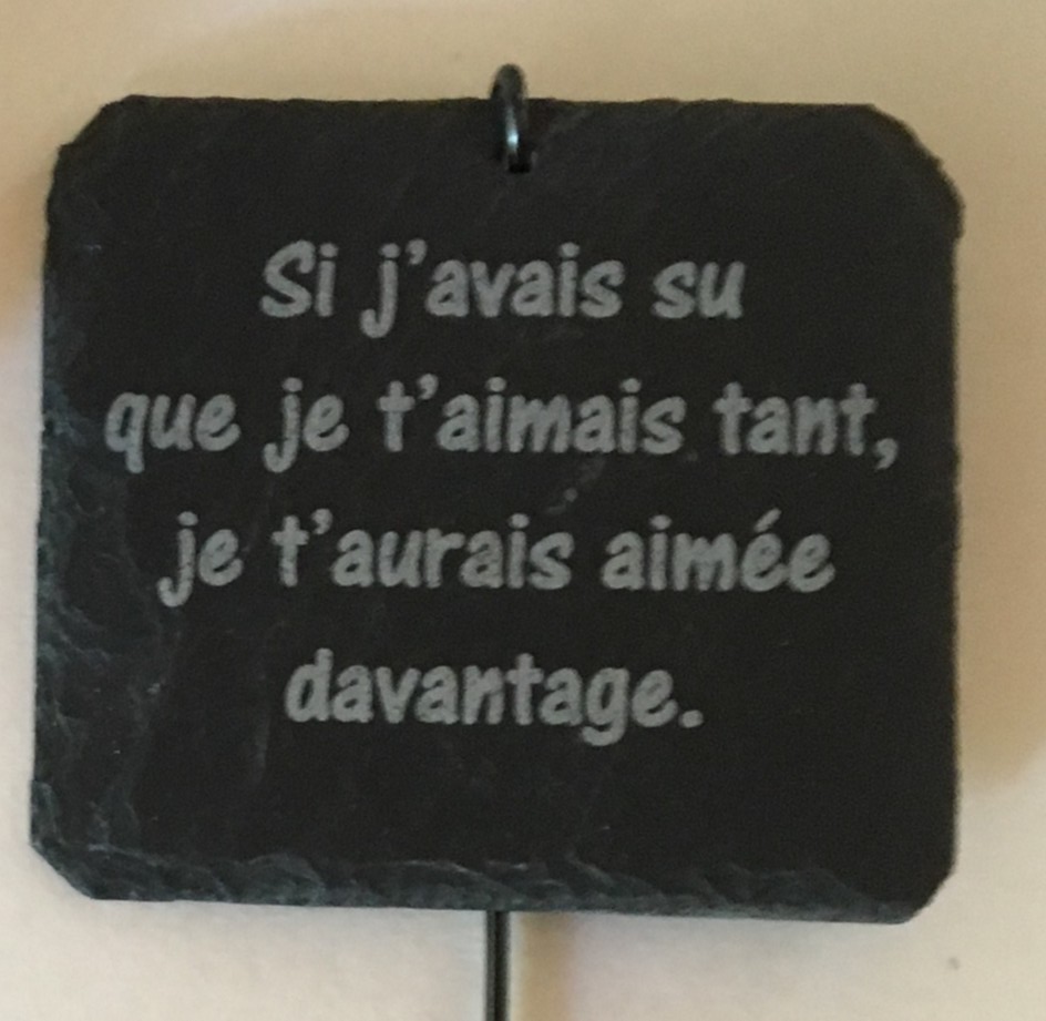 ardoise gravée si j'avais su que je t'aimais tant je t'aurais aimée davantage